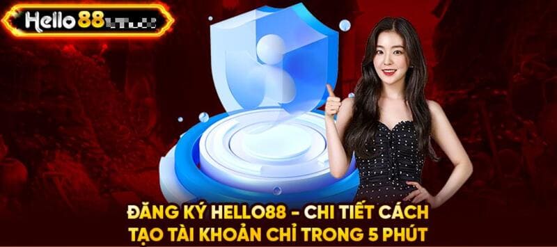 Đăng ký Hello88 chỉ vài phút