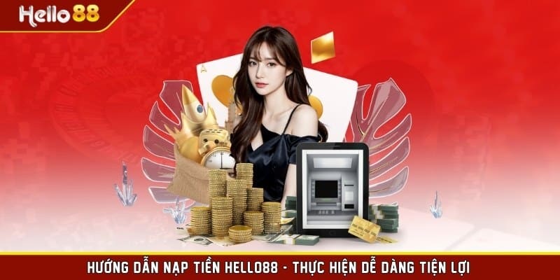 Hướng dẫn nạp/rút tiền Hello88